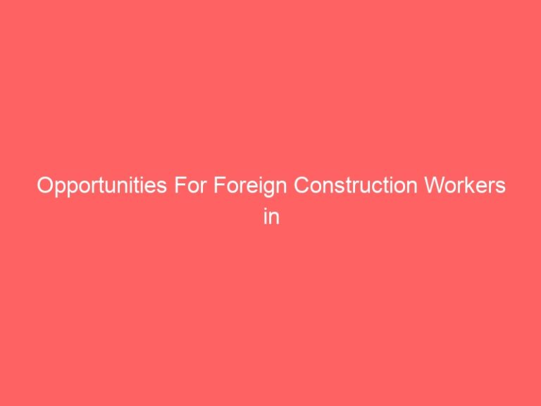 Foreign Construction Workers Can Secure Exclusive UK Jobs